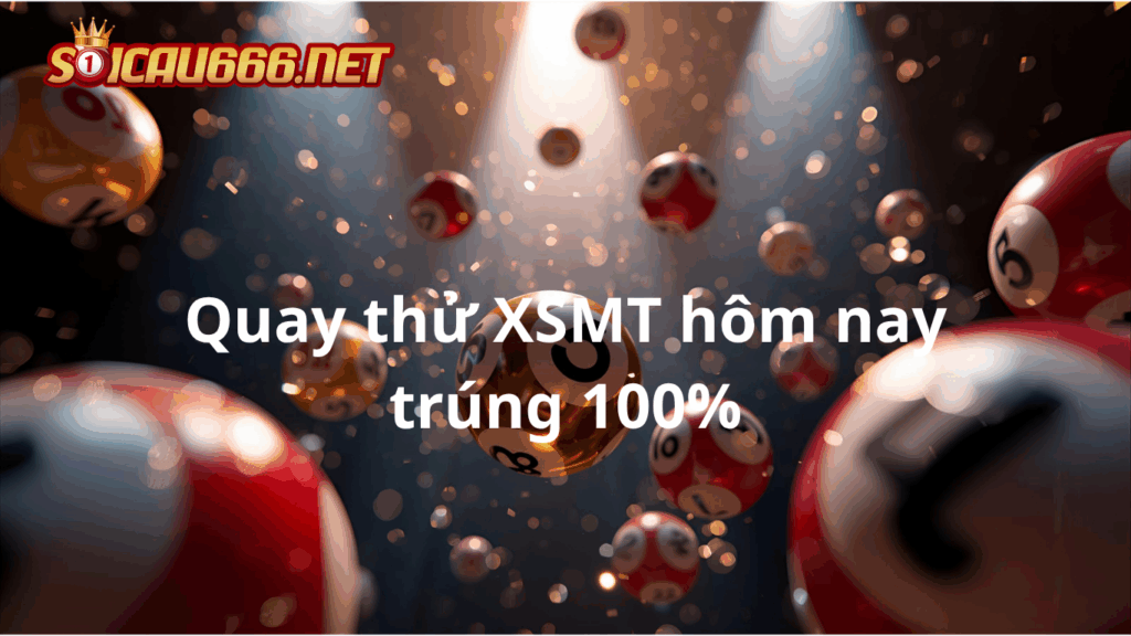 quay thử XSMT